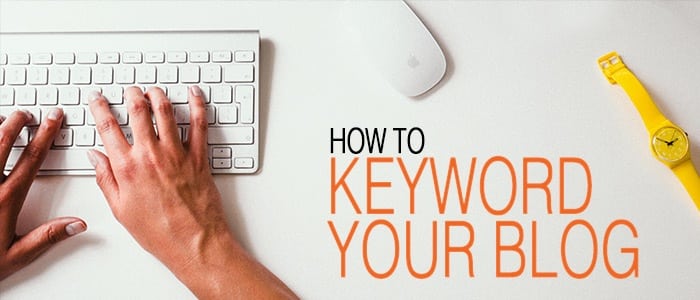 How to Keyword Blog Posts for Powerful Results